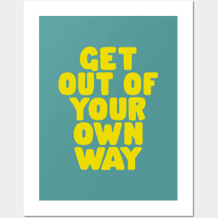 Get Out of Your Own Way Posters and Art